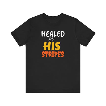 Christian Healed by His Stripes T-Shirt