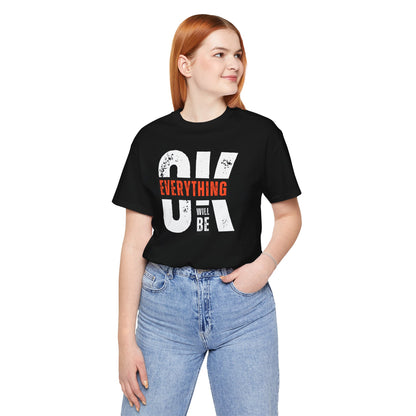 Motivational Unisex Tee - "OK Everything Will Be" Black Shirt