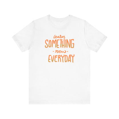 Express Delivery Unisex Tee Learn Something New Everyday