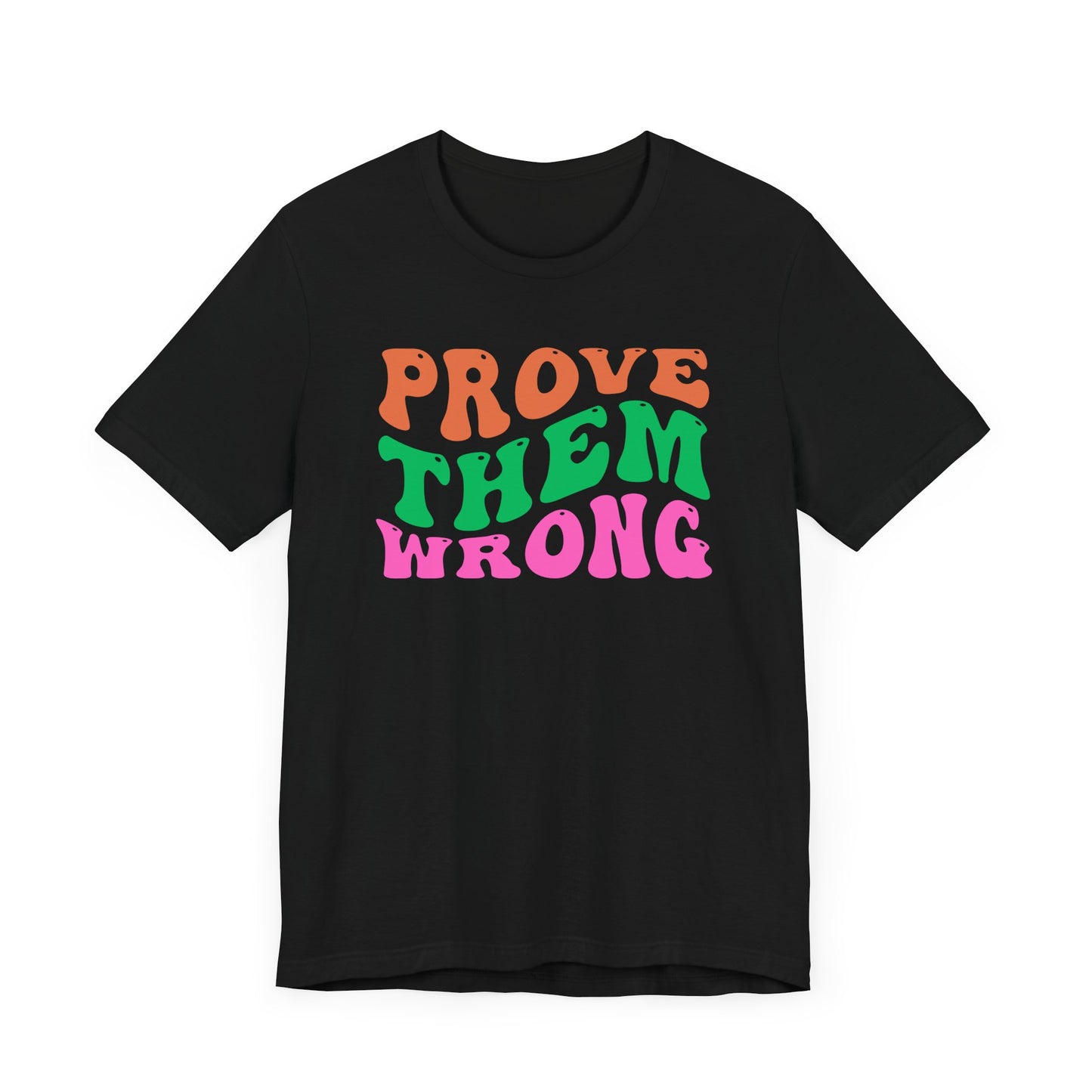 Prove Them Wrong Unisex Tee - Express Delivery Available