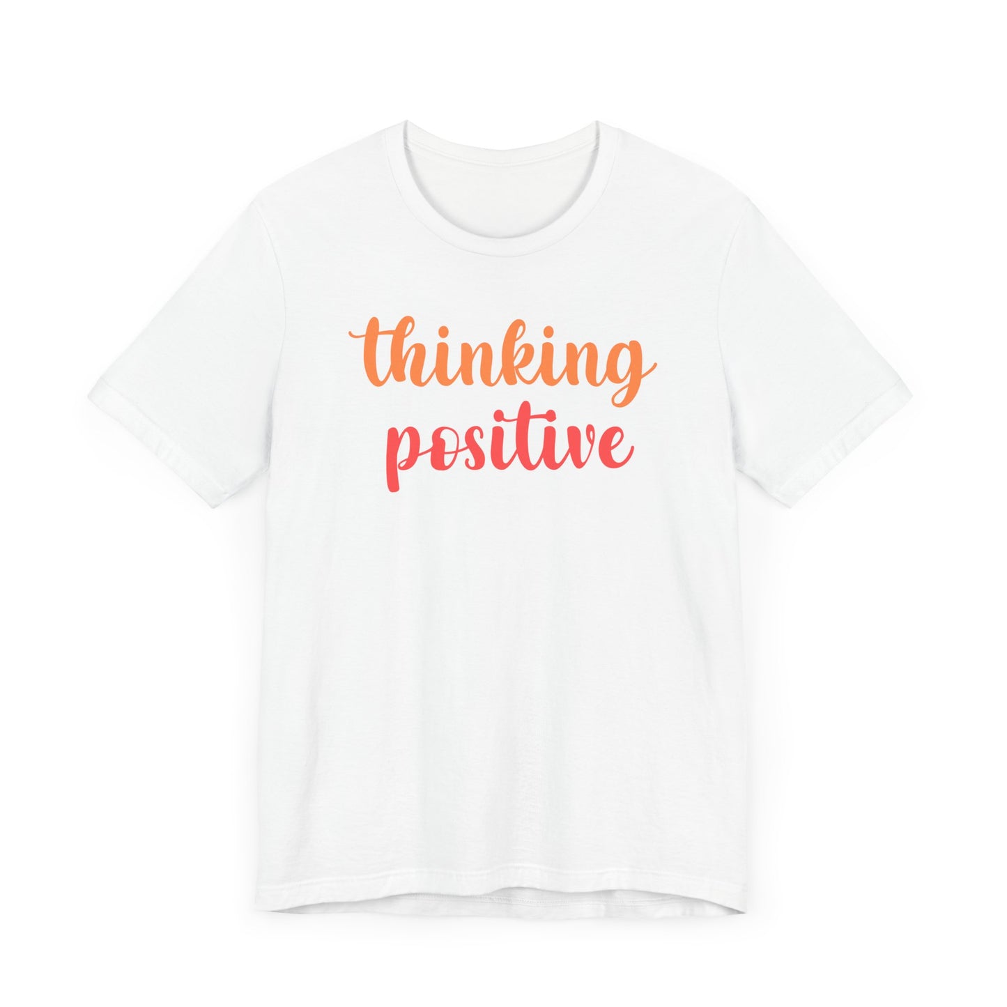 Thinking Positive Unisex Jersey Tee - Inspirational Short Sleeve Shirt