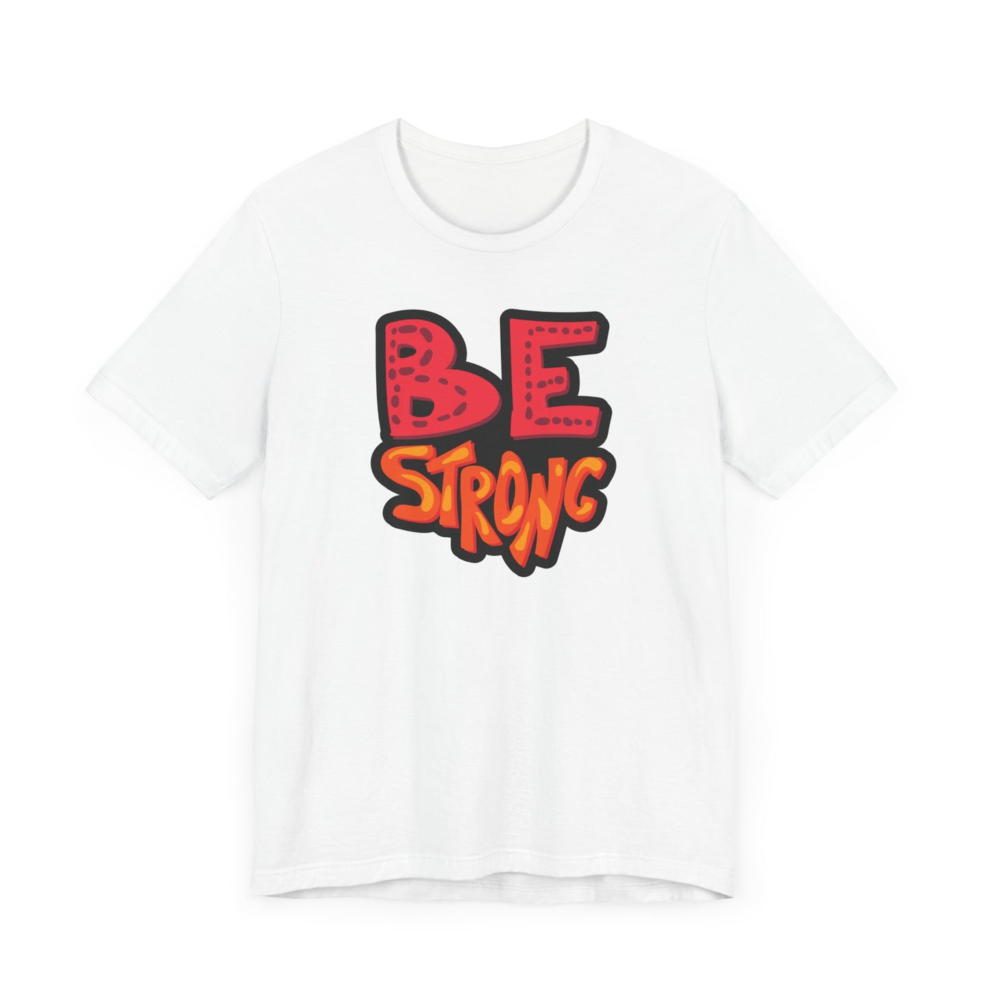 Unisex Tee BE STRONG - Motivational Graphic T-Shirt