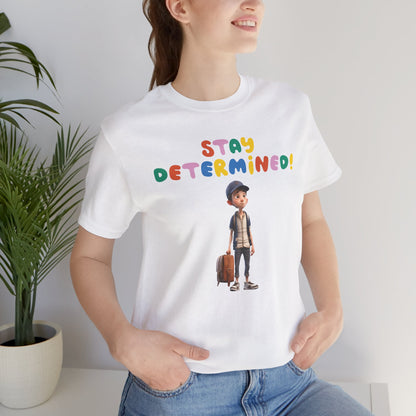 Motivational Unisex Tee - STAY DETERMINED - Fast Shipping Available