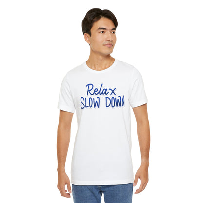 Relax and Slow Down Tee