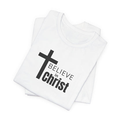 Unisex Faith Tee - "Believe in Christ" Short Sleeve Shirt