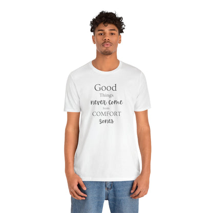 Inspirational Short Sleeve Tee - "Good Things Never Come from Comfort Zones"