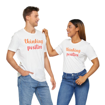 Thinking Positive Unisex Jersey Tee - Inspirational Short Sleeve Shirt