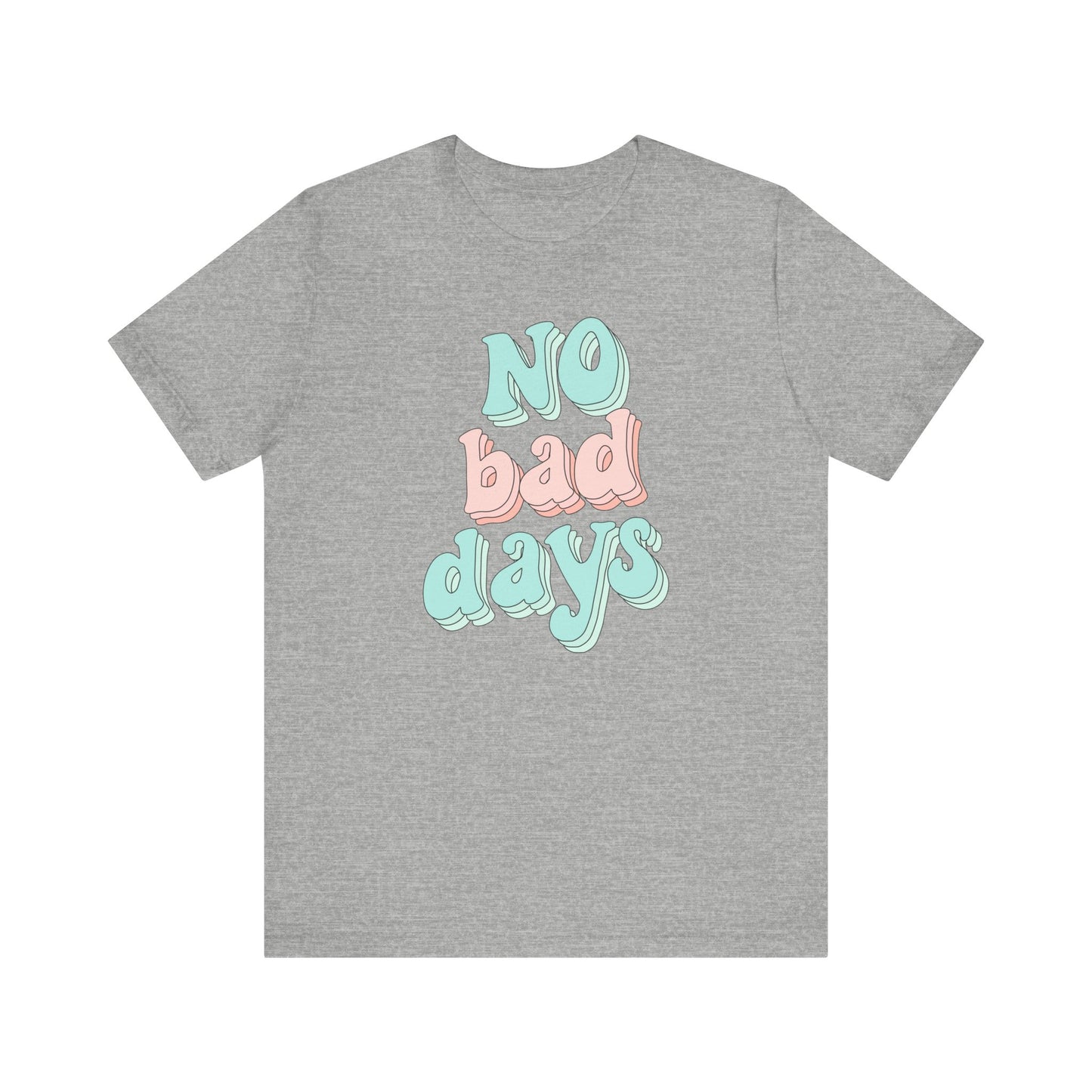 T-shirt unisexe « No Bad Days »