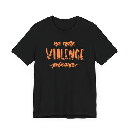 Unisex Tee NO MORE VIOLENCE PLEASE Express Delivery Available