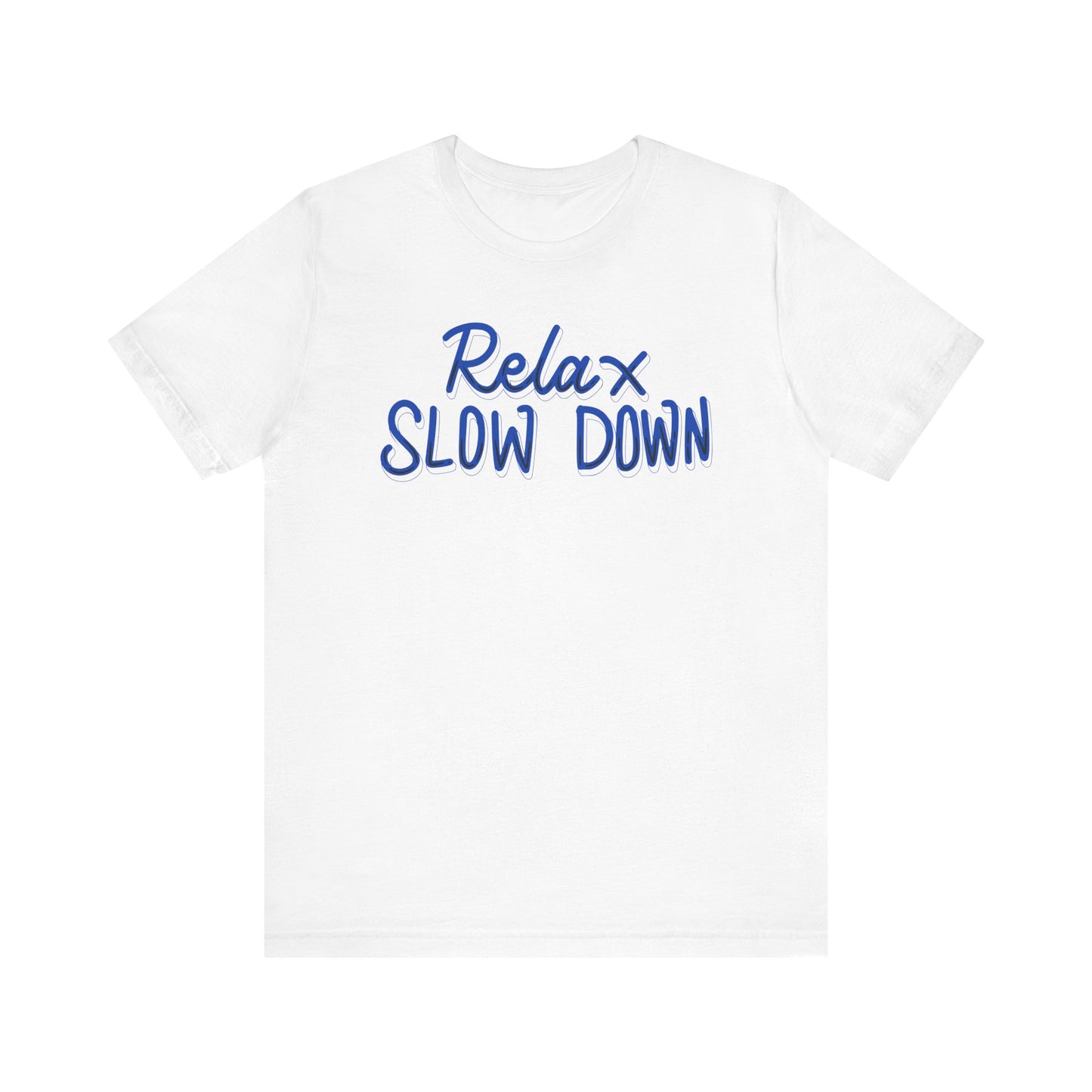 Relax and Slow Down Tee