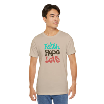 Faith Hope Love Unisex Short Sleeve Tee - Inspirational Graphic T-Shirt