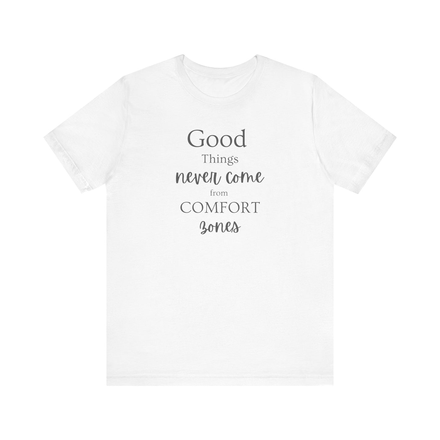 Inspirational Short Sleeve Tee - "Good Things Never Come from Comfort Zones"