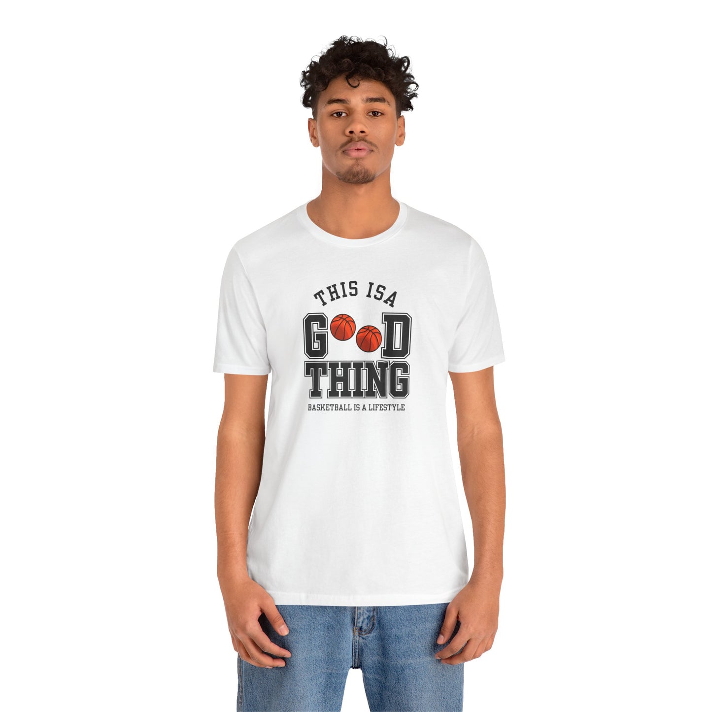 Basketball Lifestyle Tee - "This Is A Good Thing" Unisex Jersey Short Sleeve Shirt