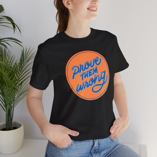 Camiseta unisex motivacional: DEMUÉSTRALES QUE ESTÁN EQUIVOCADOS