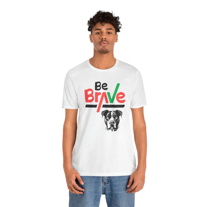 Unisex Tee - Express Delivery - BE BRAVE