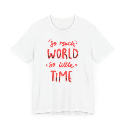 T-shirt unisexe Adventure - TANT DE MONDE, SI PEU DE TEMPS