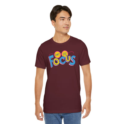 Don't Lose Focus Unisex Tee