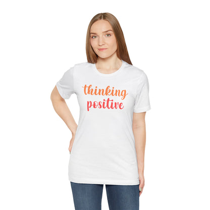 Thinking Positive Unisex Jersey Tee - Inspirational Short Sleeve Shirt