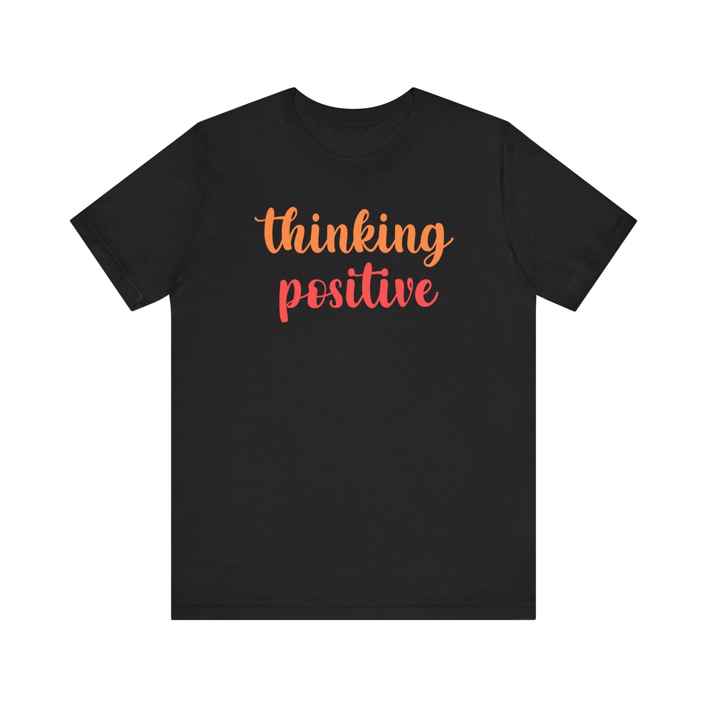 Thinking Positive Unisex Jersey Tee - Inspirational Short Sleeve Shirt