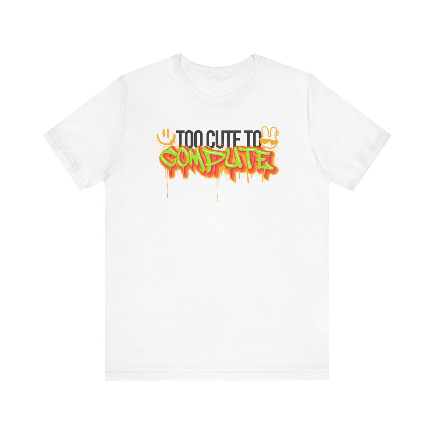 Funny Graphic Tee - 'Too Cute to Compute'