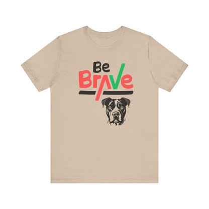 Unisex Tee - Express Delivery - BE BRAVE