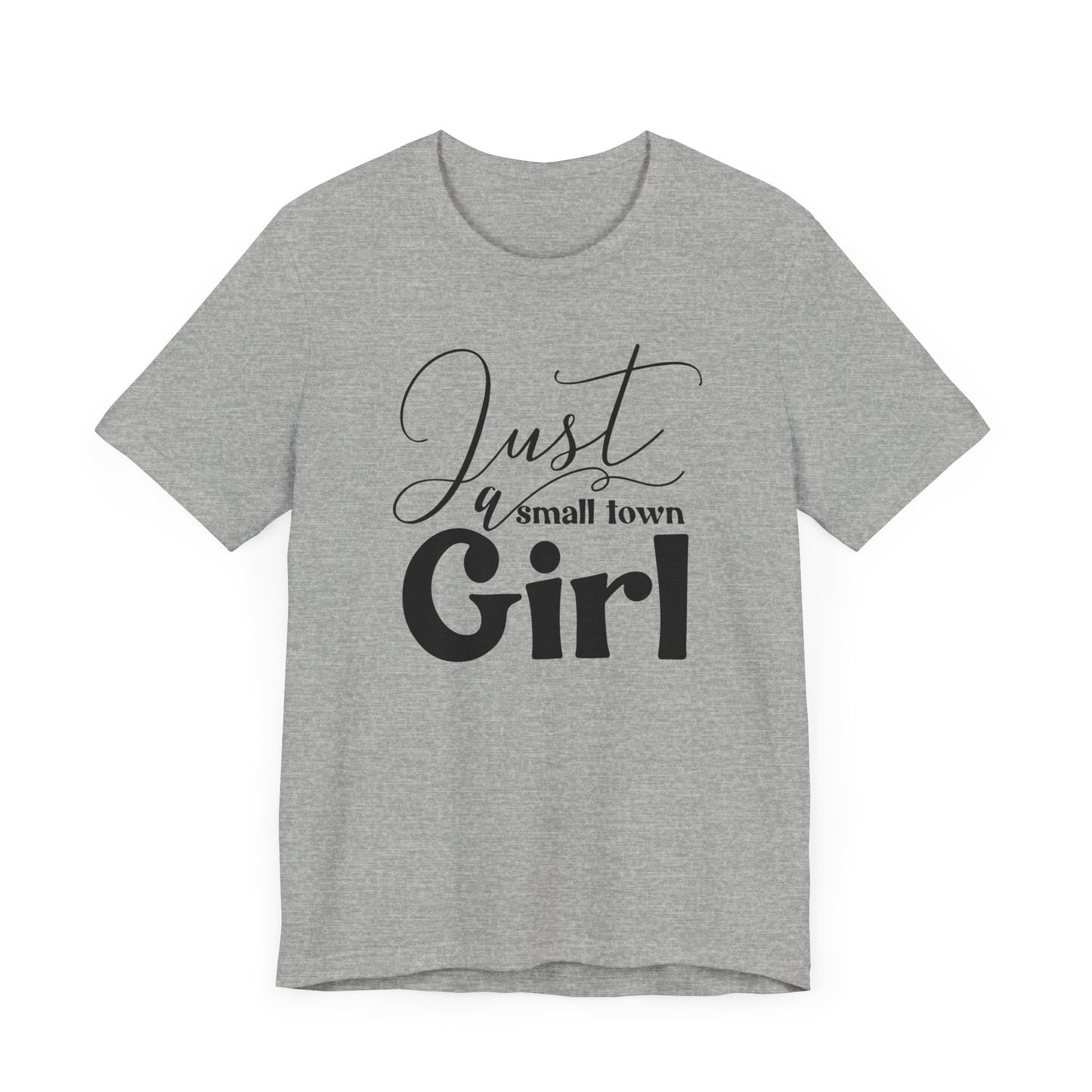 T-Shirt Just a Small Town Girl Unisex