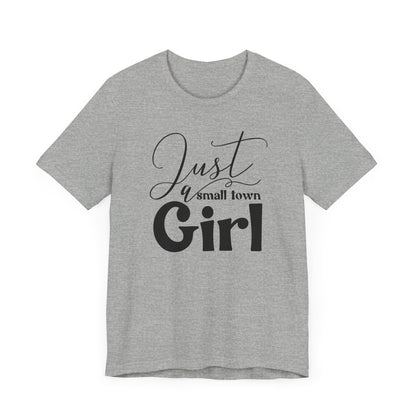 T-Shirt Just a Small Town Girl Unisex