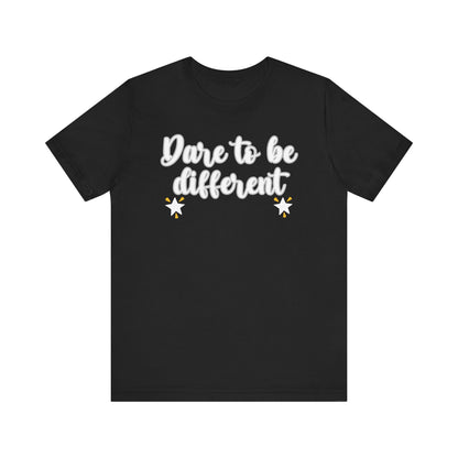 Unisex Jersey Short Sleeve Tee DARE TO BE DIFFERENT GIFT Express delivery available