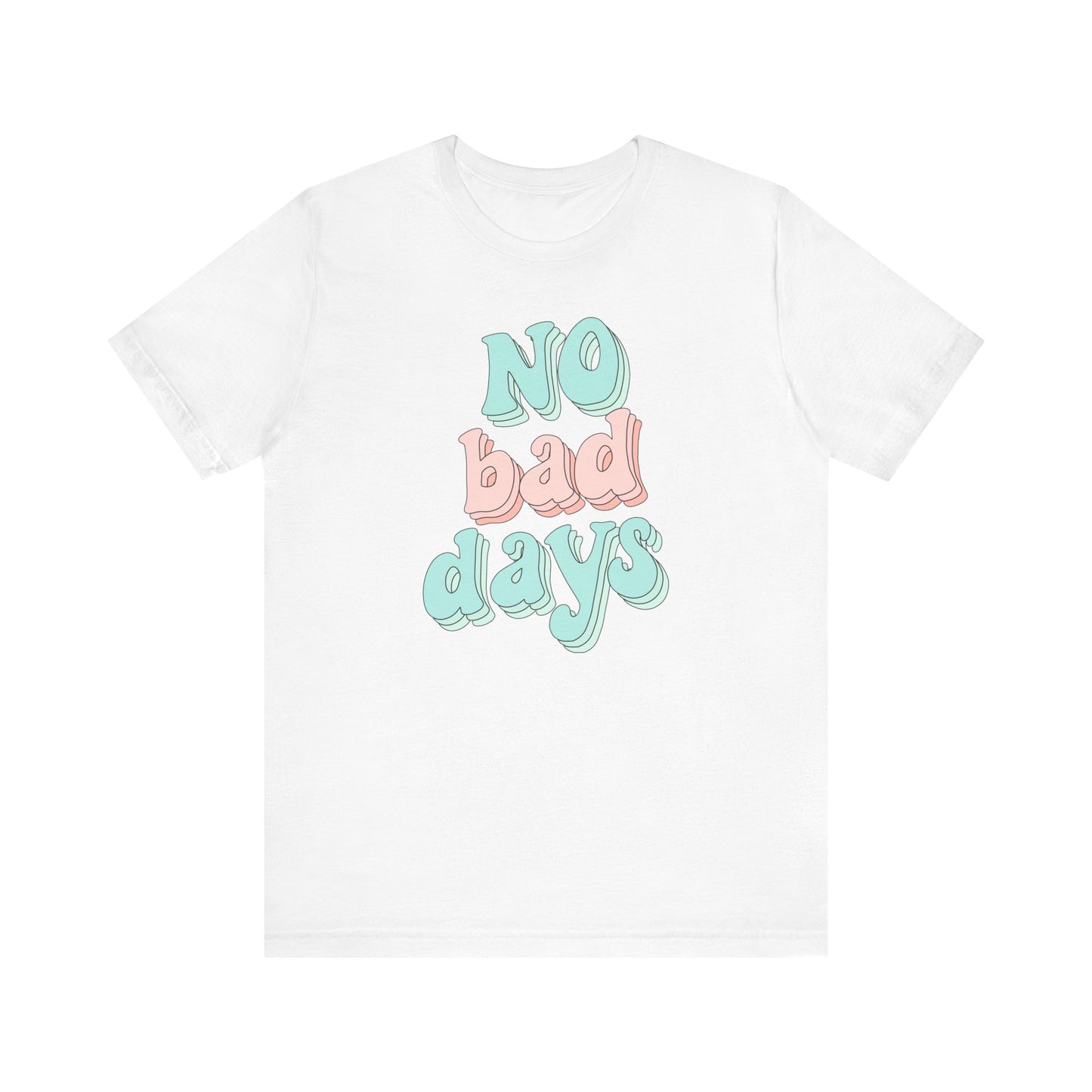 Camiseta unisex No Bad Days