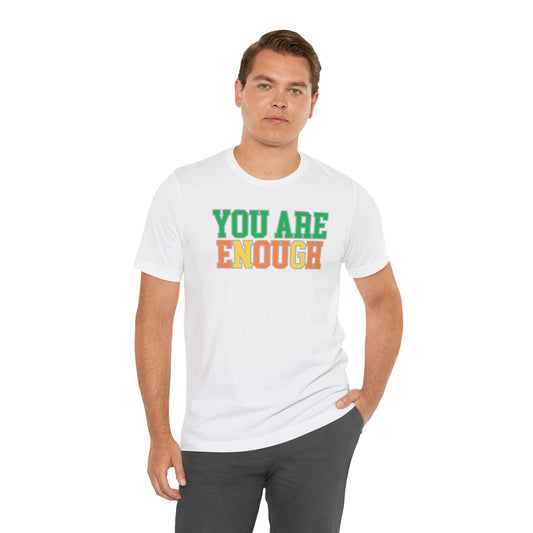 You Are Enough Unisex Tee