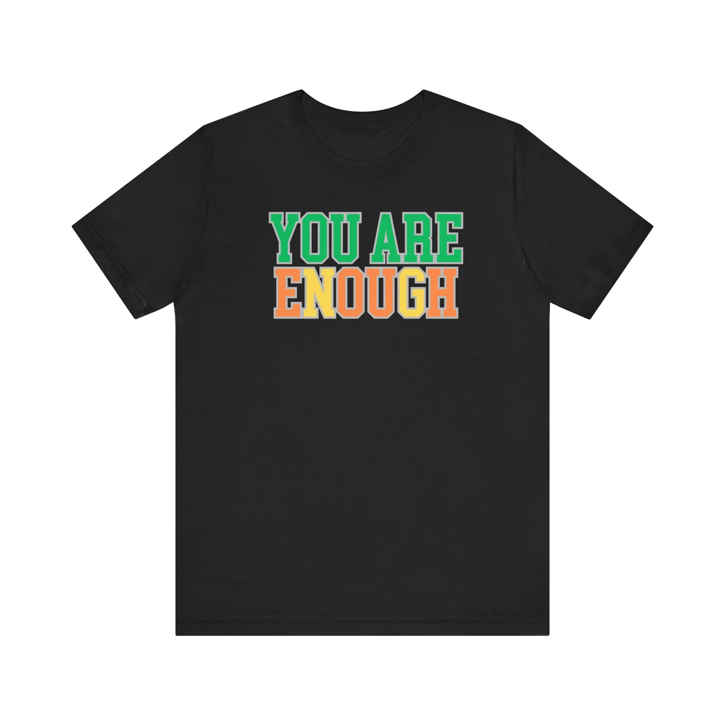 You Are Enough Unisex Tee