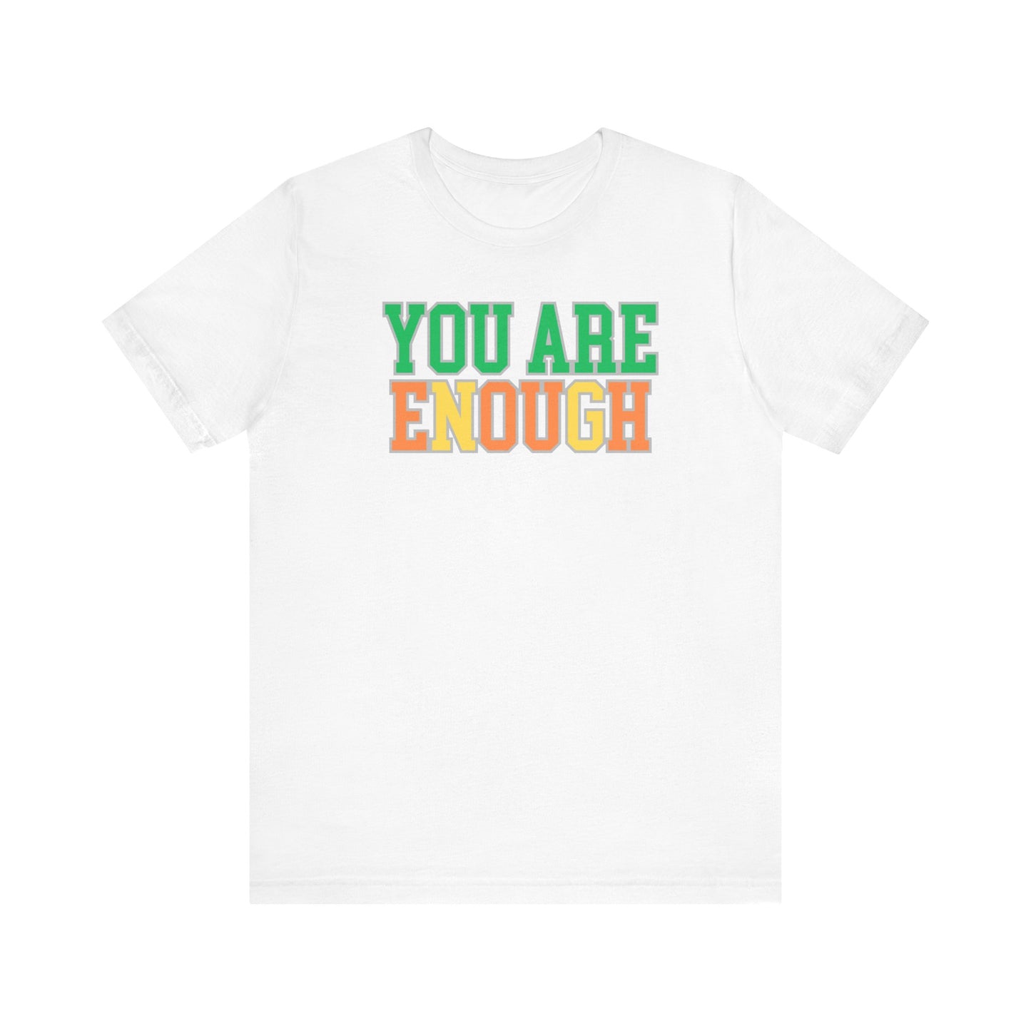 You Are Enough Unisex Tee