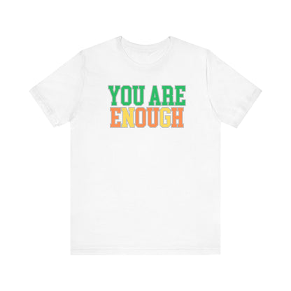 You Are Enough Unisex Tee