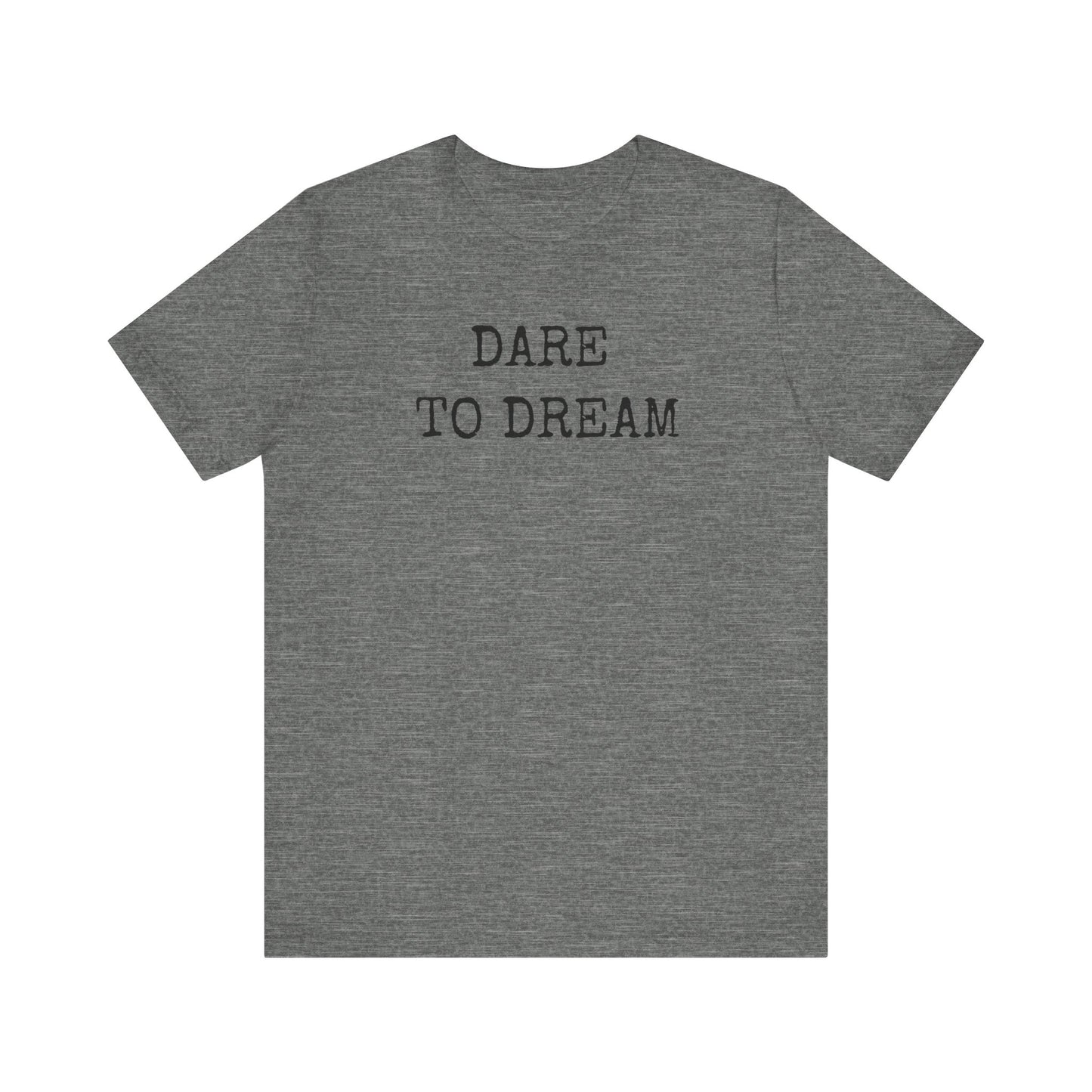 Unisex Tee DARE TO DREAM