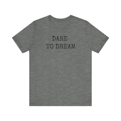 Unisex Tee DARE TO DREAM