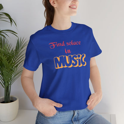 Music Lover Unisex Tee - Find Solace in Music Gift - Express Delivery Available