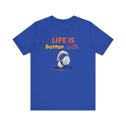 Life is Better with Headphones Unisex Tee