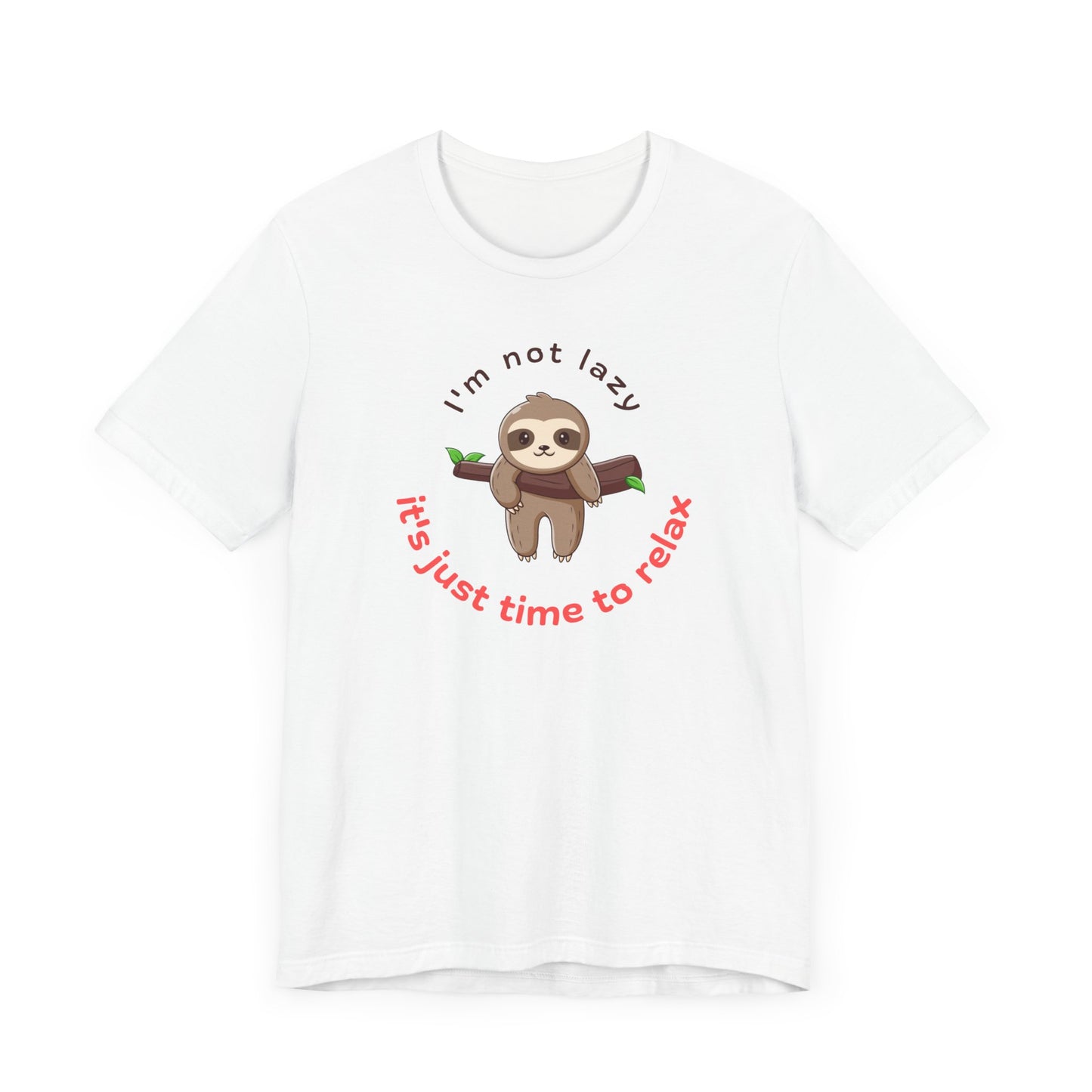 Cute Sloth Relaxation Tee - "I'm Not Lazy, It's Just Time to Relax"