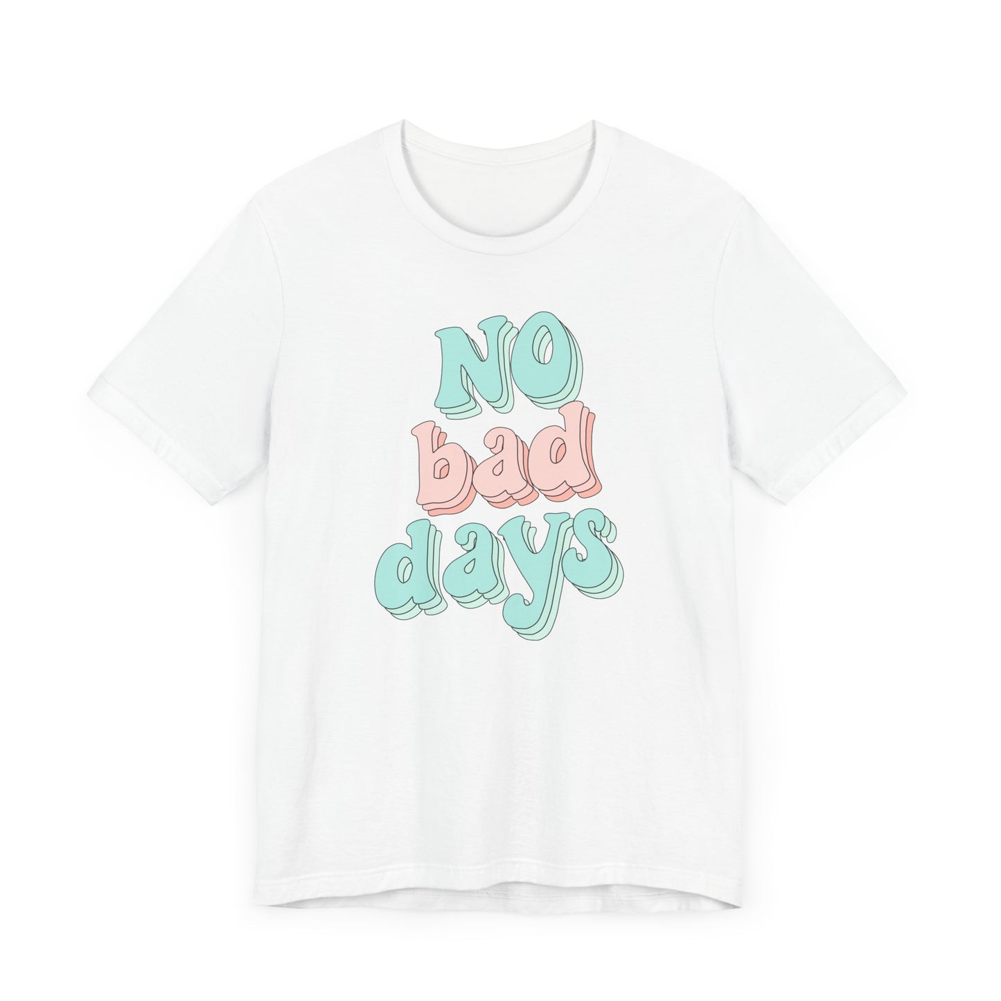 Camiseta unisex No Bad Days