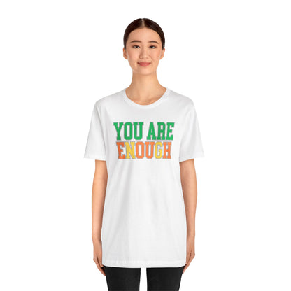 You Are Enough Unisex Tee