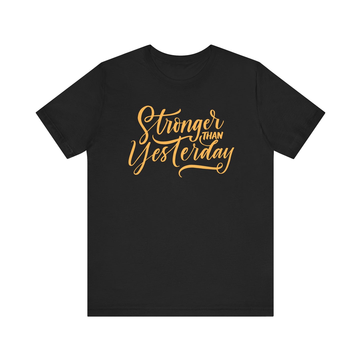 Stronger Than Yesterday Unisex Tee