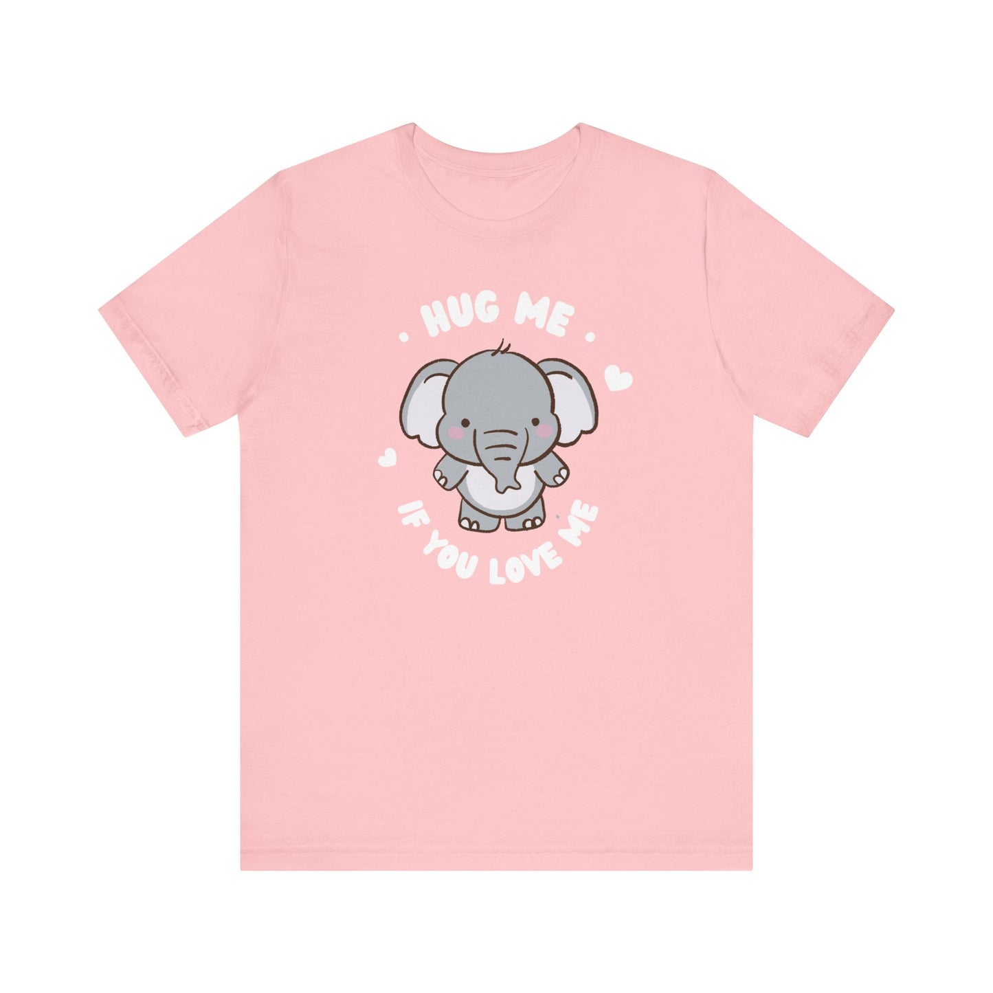 Cute Elephant 'Hug Me If You Love Me' Tee - Perfect for Animal Lovers