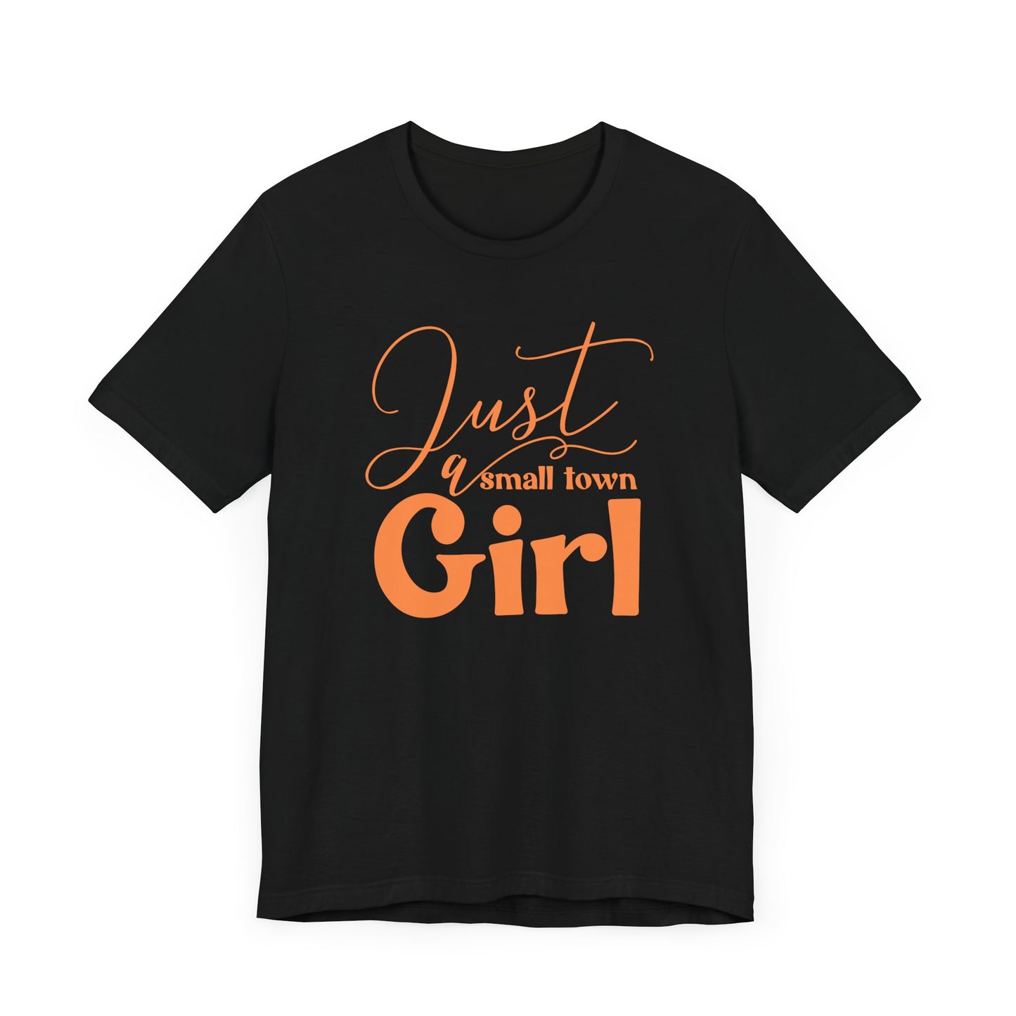 Camiseta de manga corta unisex JUST A SMALL TOWN GIRL 