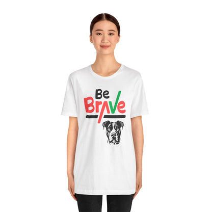 Unisex Tee - Express Delivery - BE BRAVE