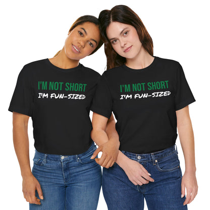 Humorous Unisex Tee - 'I'm Not Short'