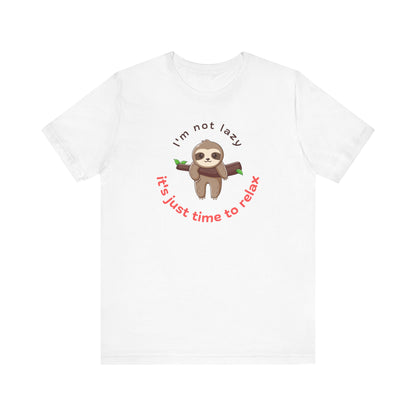 Cute Sloth Relaxation Tee - "I'm Not Lazy, It's Just Time to Relax"