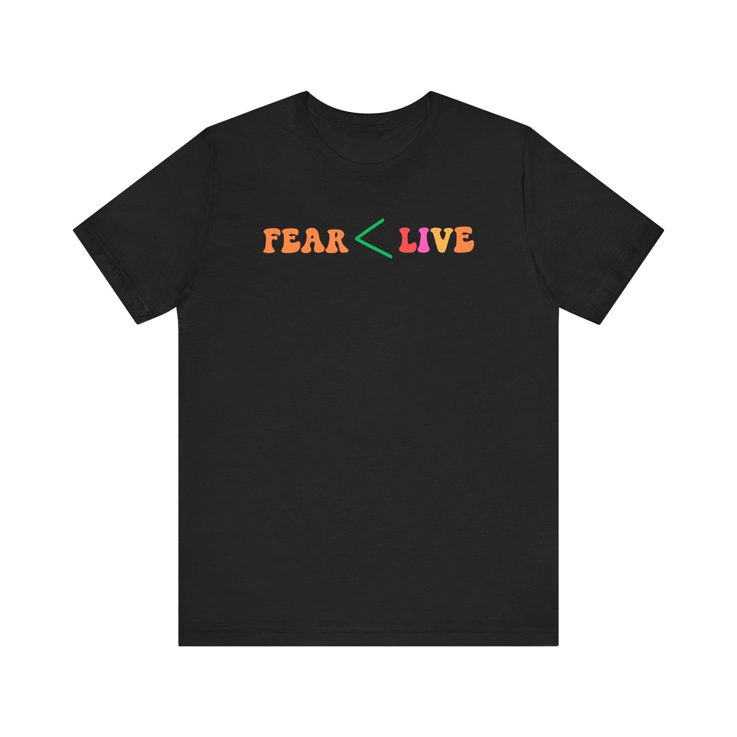 Fear Less Live More Unisex Tee