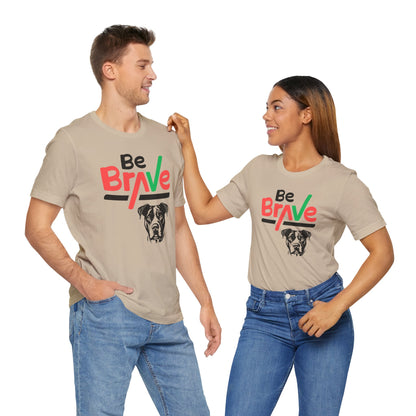 Unisex Tee - Express Delivery - BE BRAVE