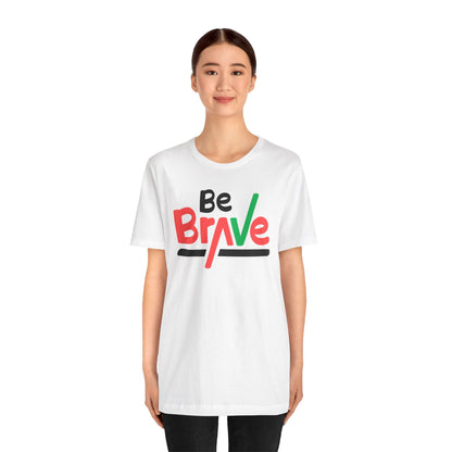 Be Brave Unisex Tee - Express Delivery Available