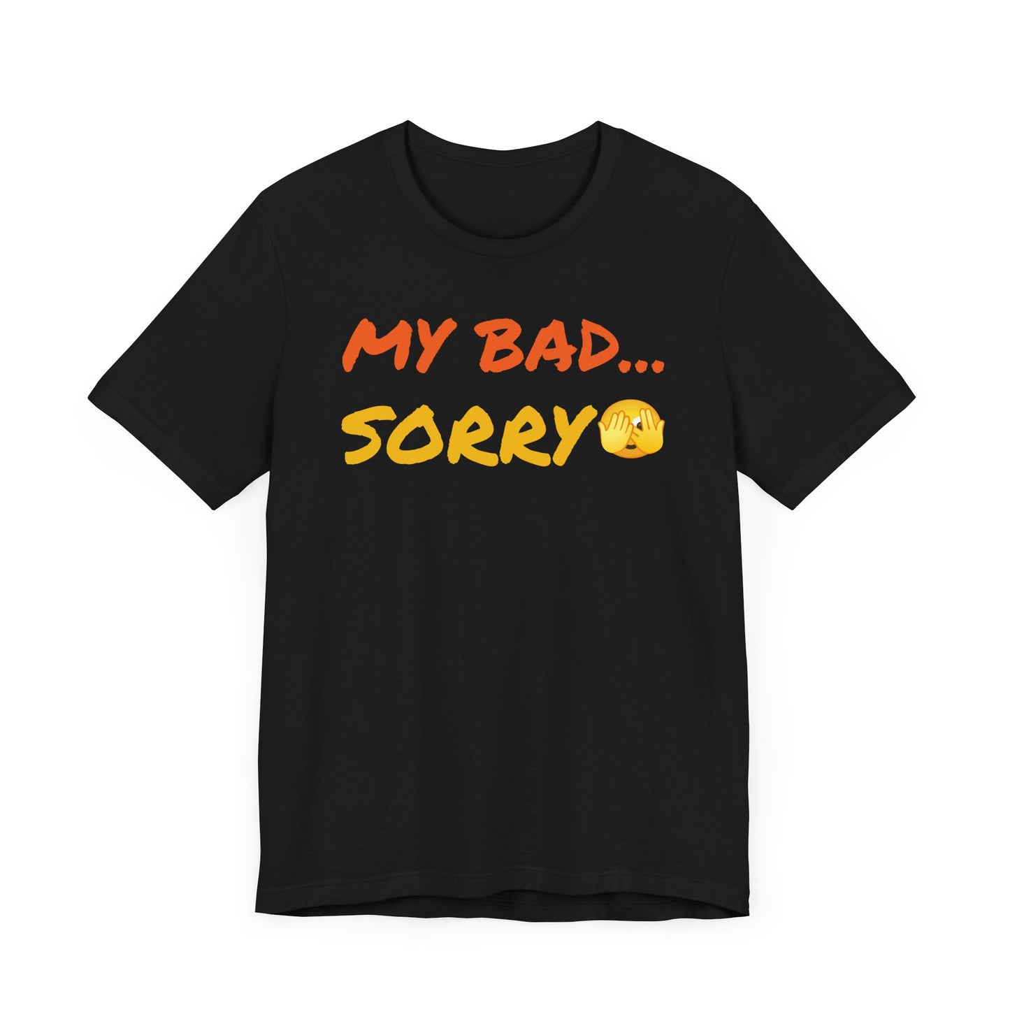 Funny 'My Bad... Sorry' Unisex T-Shirt - Casual Apology Tee